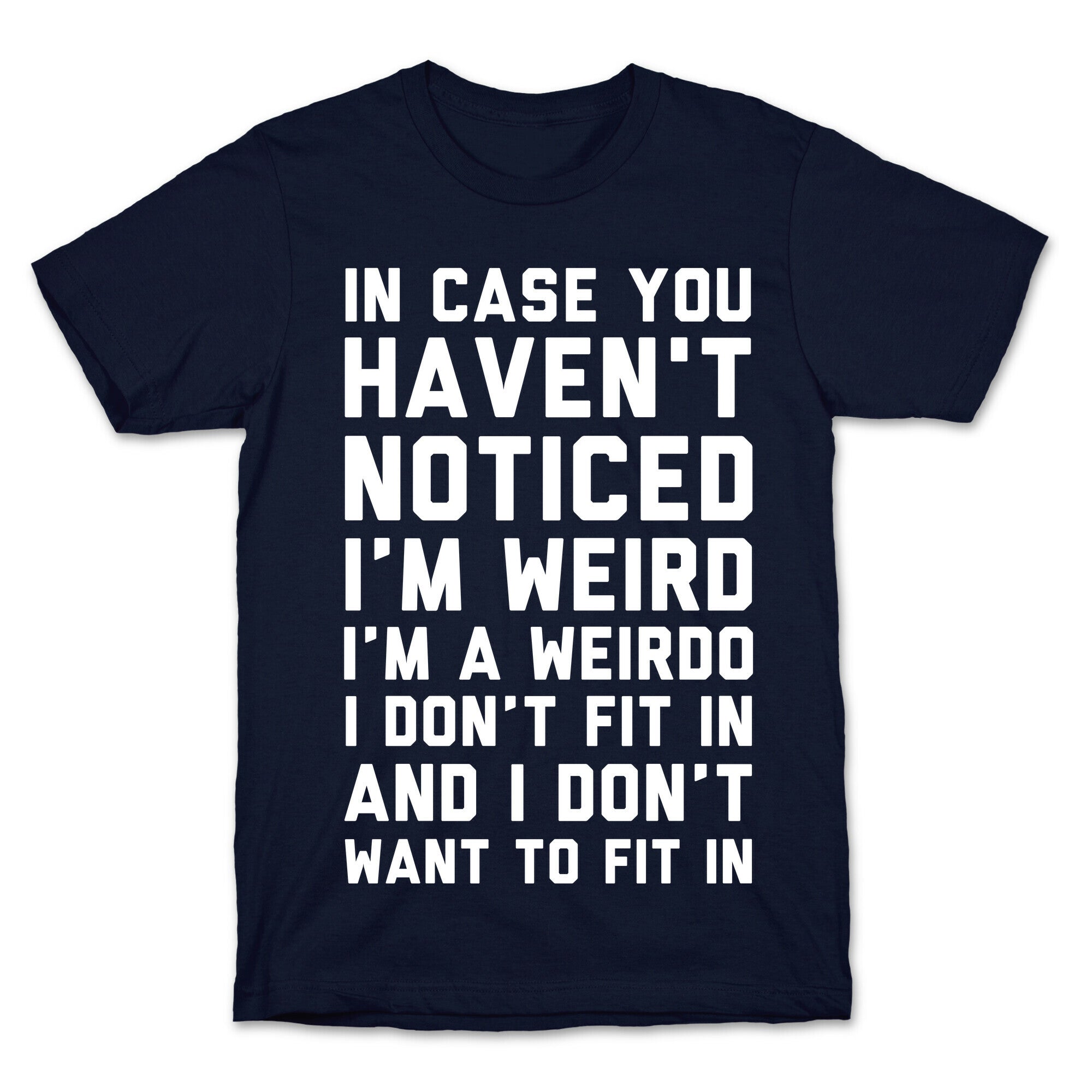 I'm Weird I'm a Weirdo T-Shirt