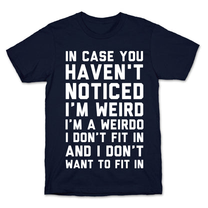 I'm Weird I'm a Weirdo T-Shirt