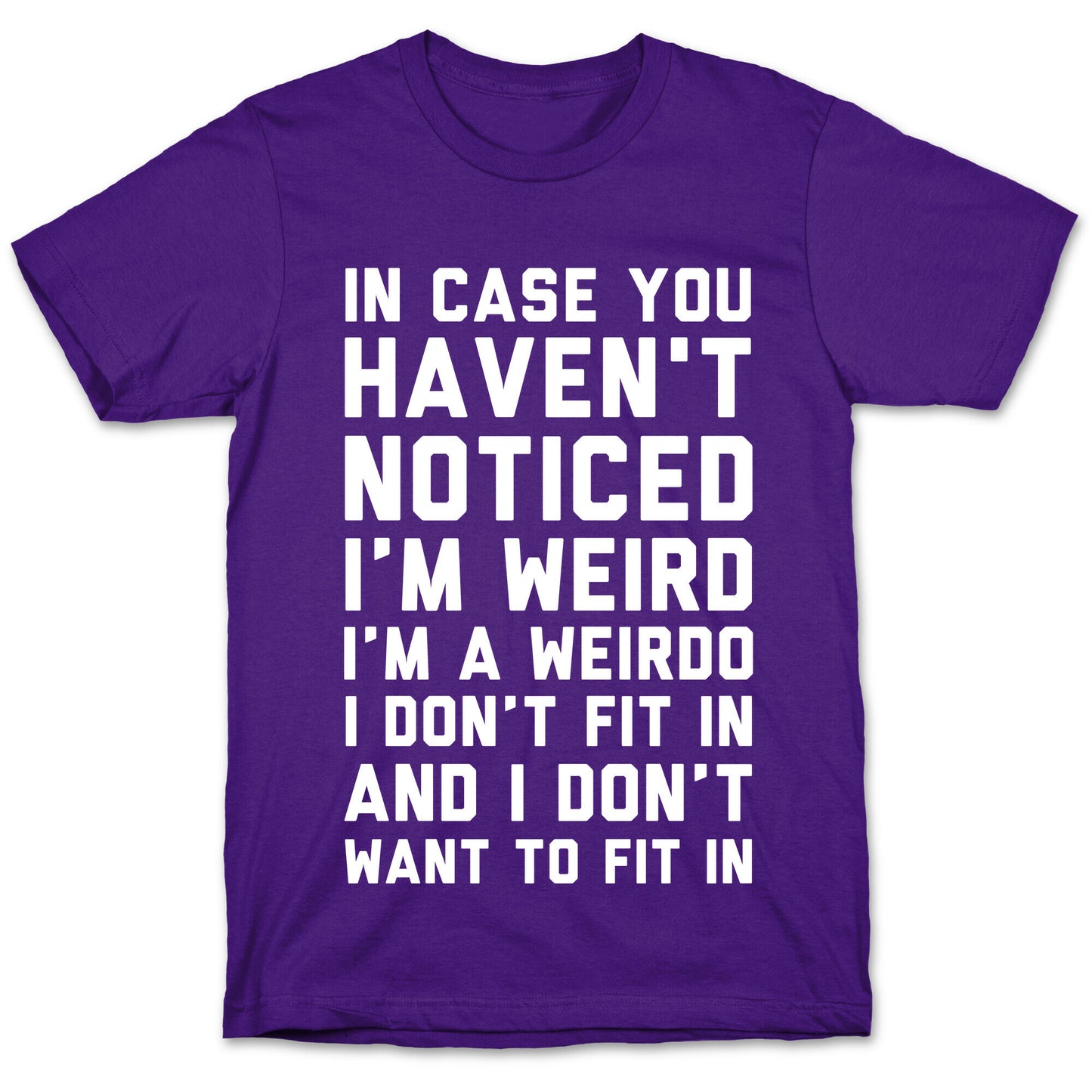 I'm Weird I'm a Weirdo T-Shirt