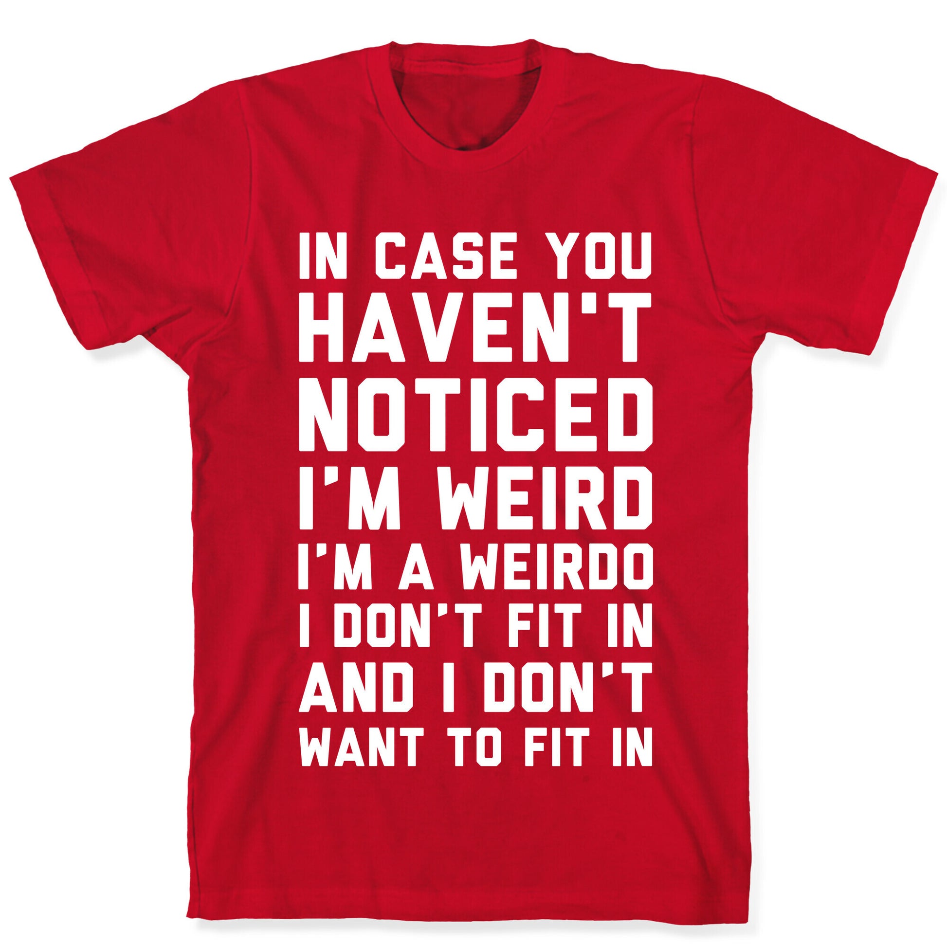 I'm Weird I'm a Weirdo T-Shirt