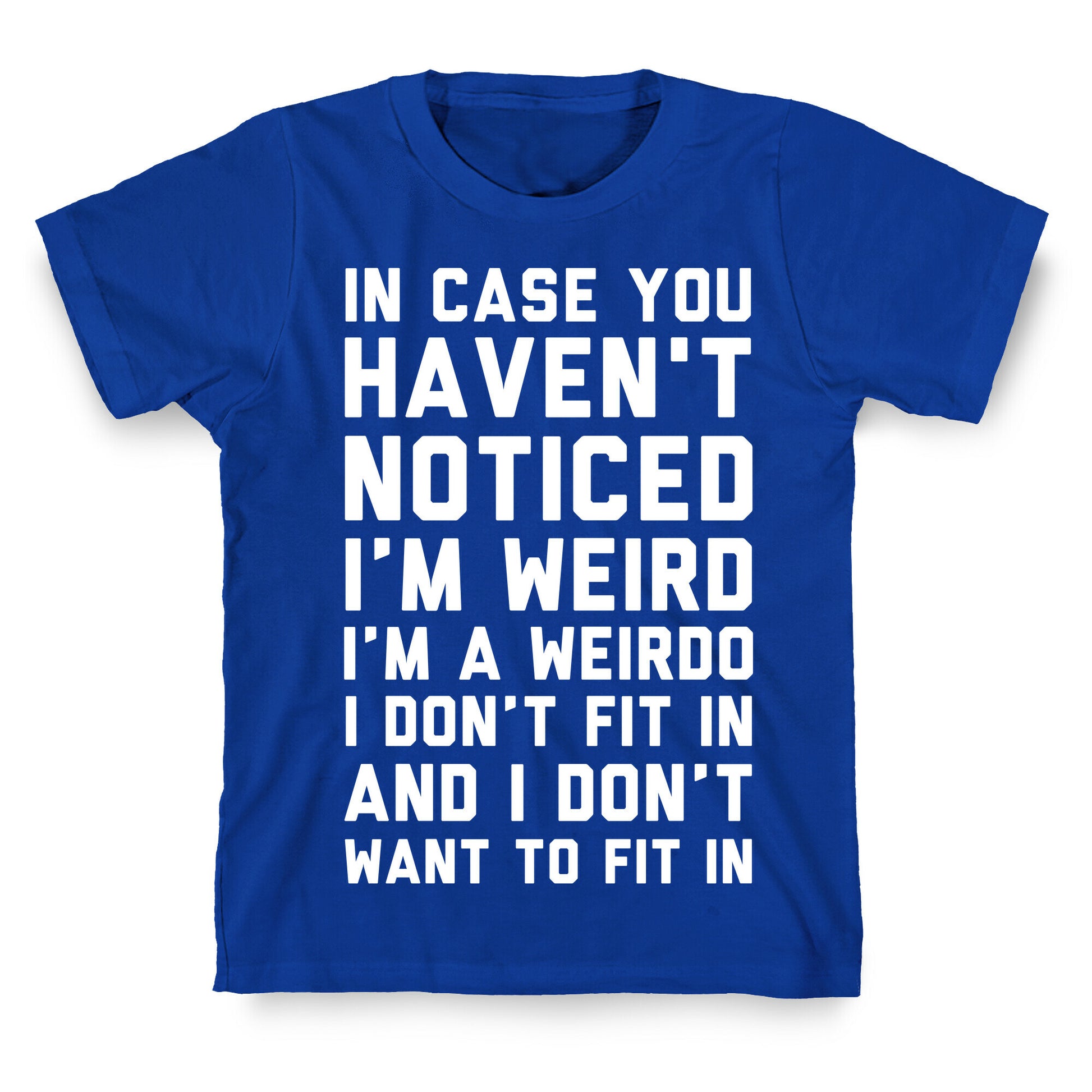 I'm Weird I'm a Weirdo T-Shirt