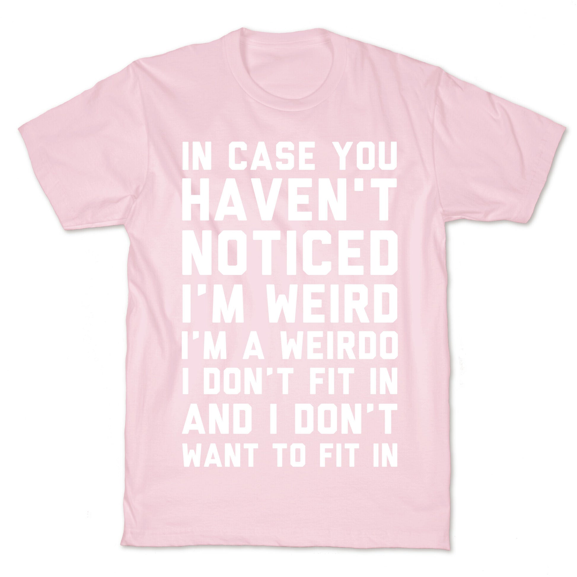 I'm Weird I'm a Weirdo T-Shirt