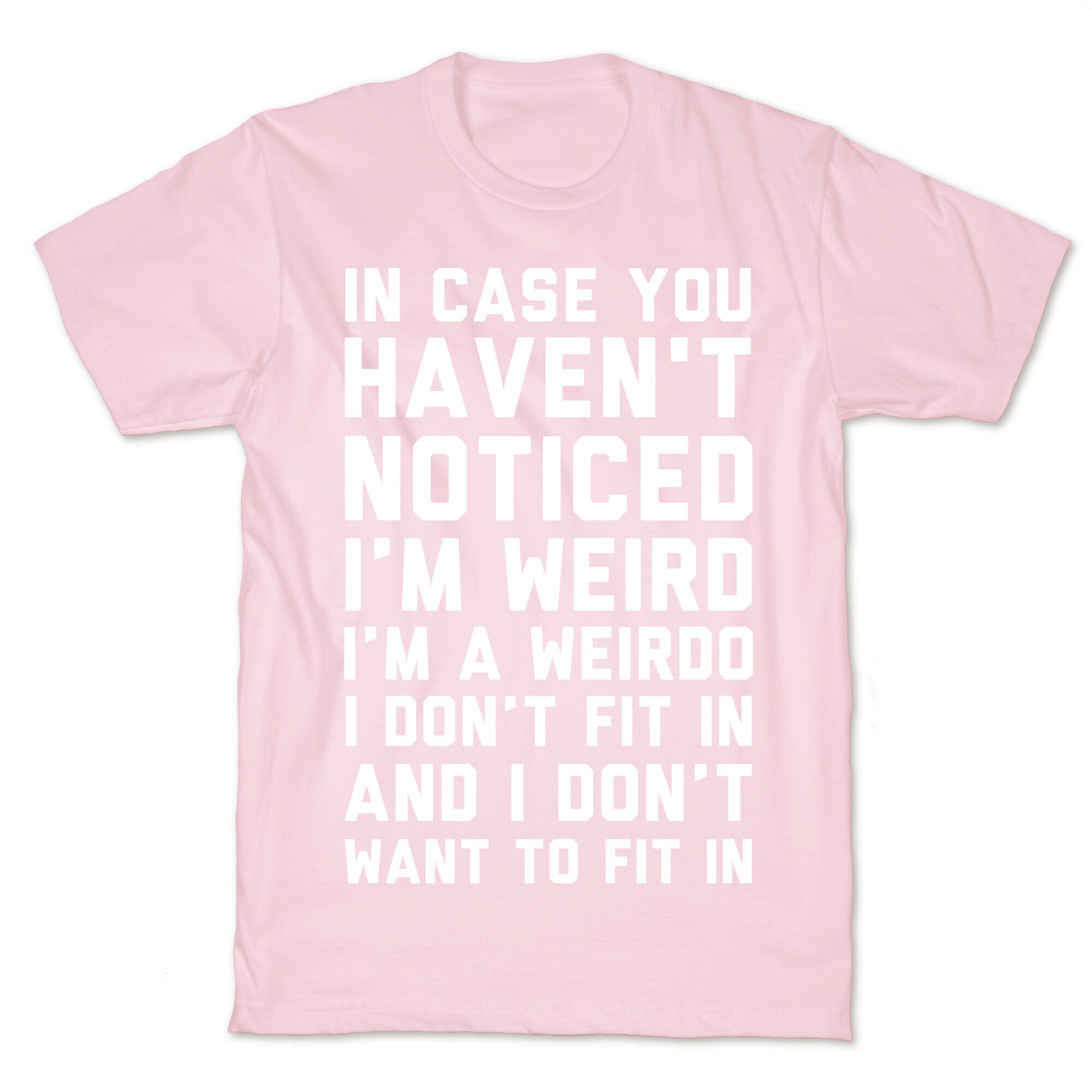 I'm Weird I'm a Weirdo T-Shirt