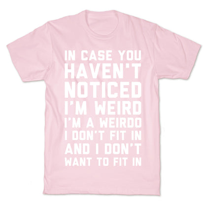 I'm Weird I'm a Weirdo T-Shirt