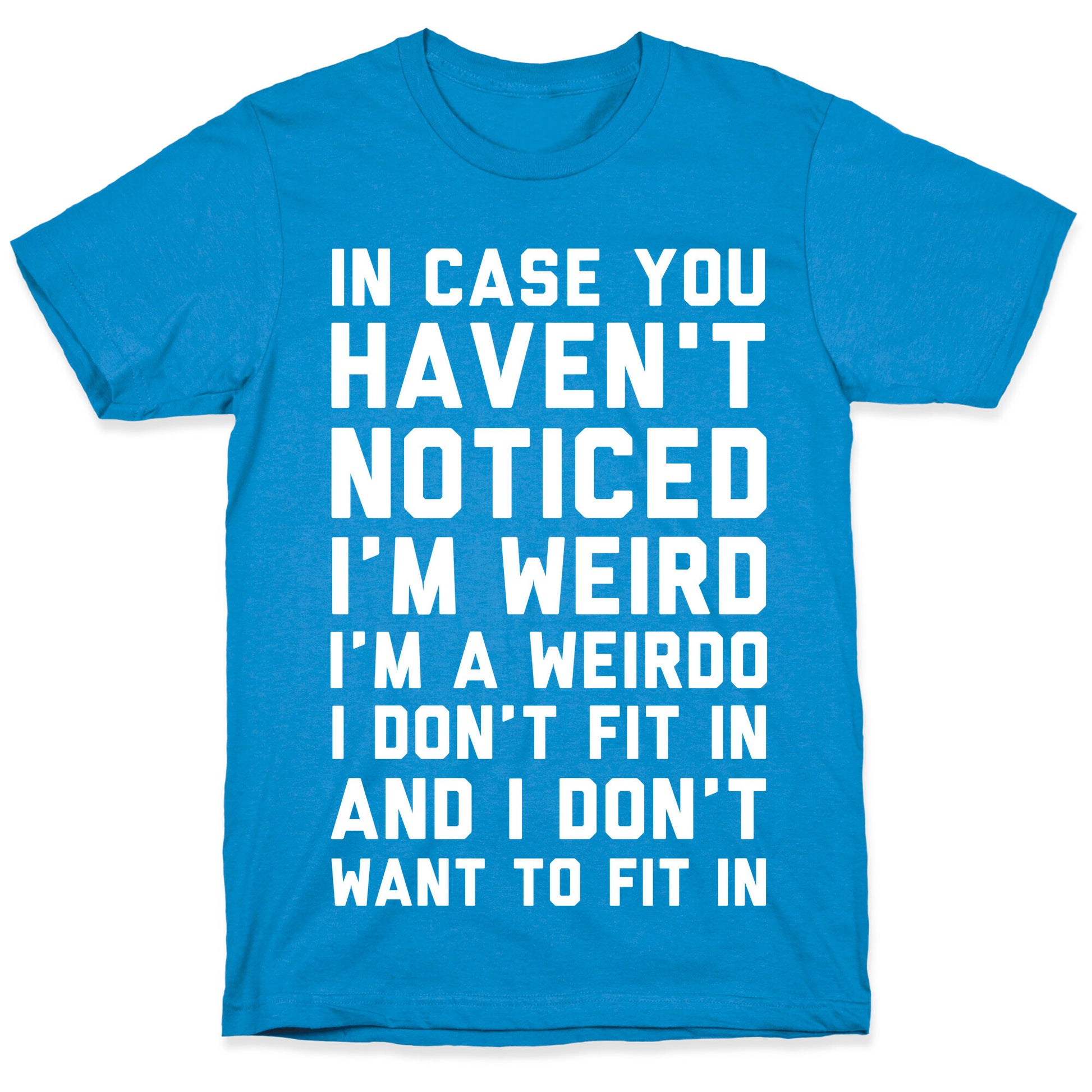 I'm Weird I'm a Weirdo T-Shirt