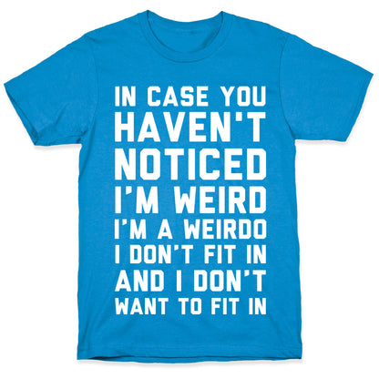 I'm Weird I'm a Weirdo T-Shirt
