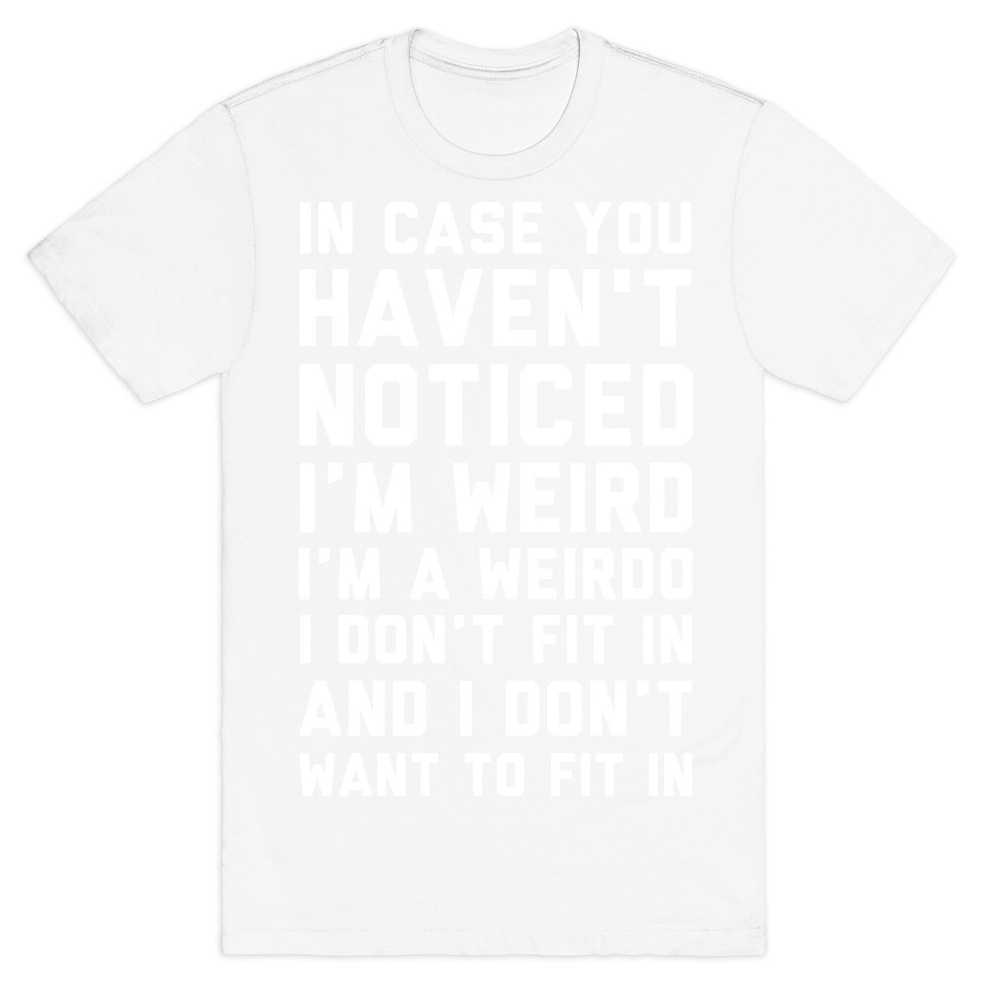 I'm Weird I'm a Weirdo T-Shirt