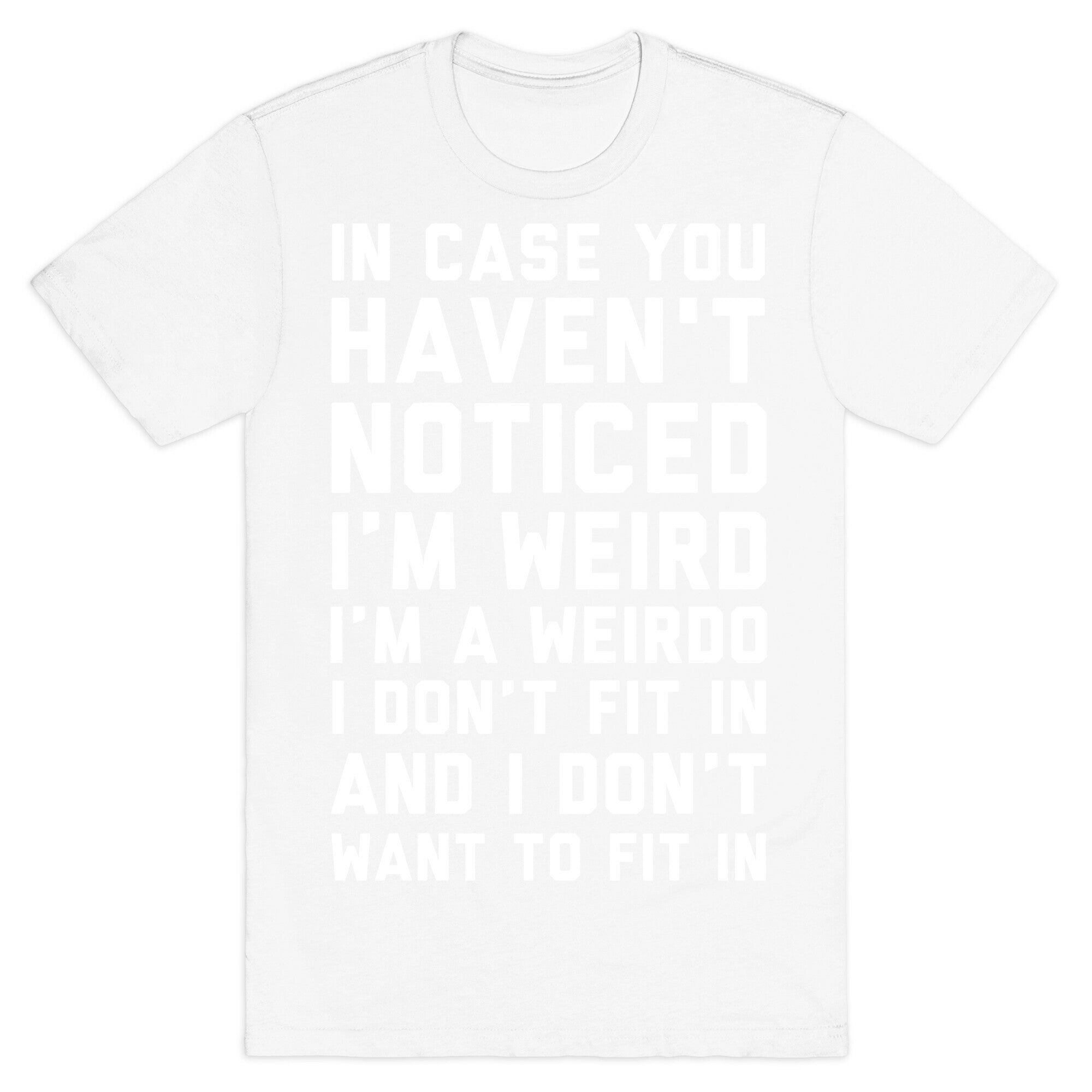 I'm Weird I'm a Weirdo T-Shirt