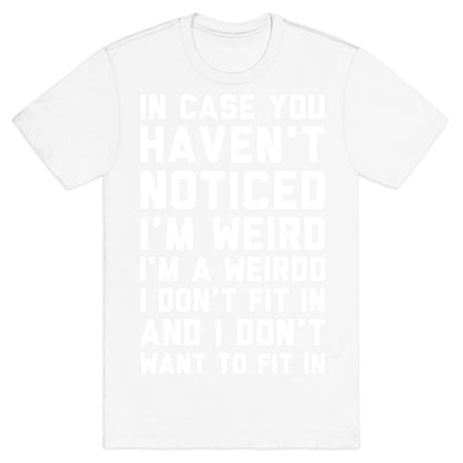 I'm Weird I'm a Weirdo T-Shirt
