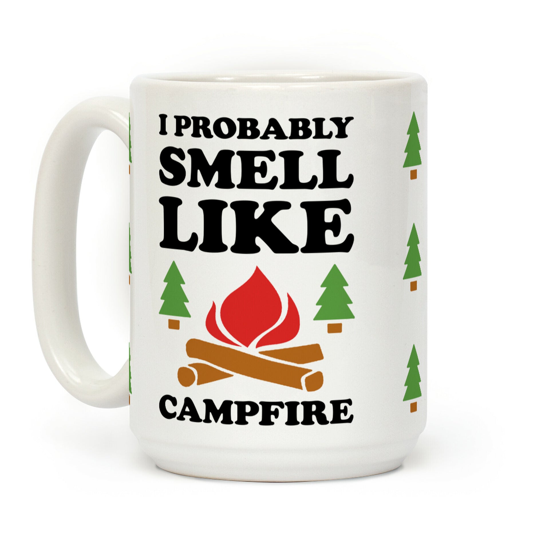 I Probably Smell Like Campfire Coffee Mug