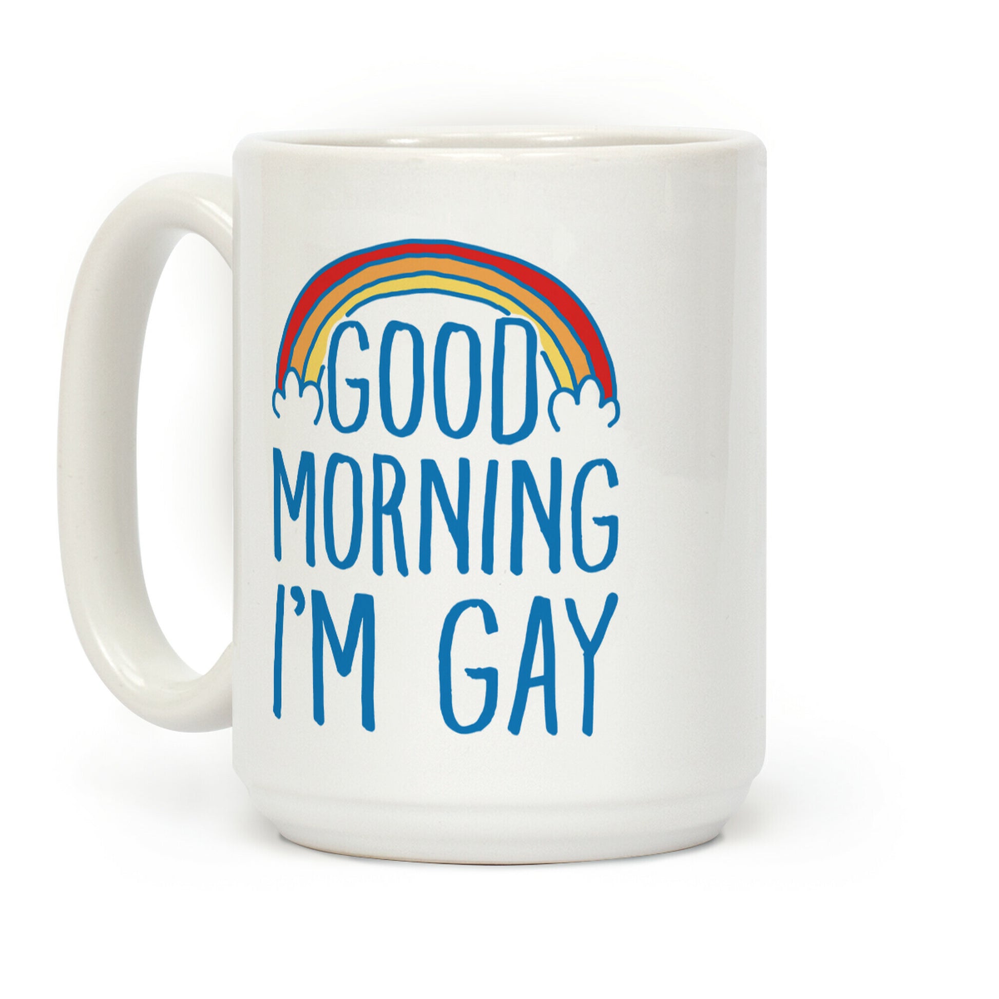 Good Morning I'm Gay Coffee Mug
