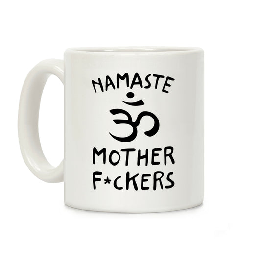 Namaste Mother Fuckers Coffee Mug