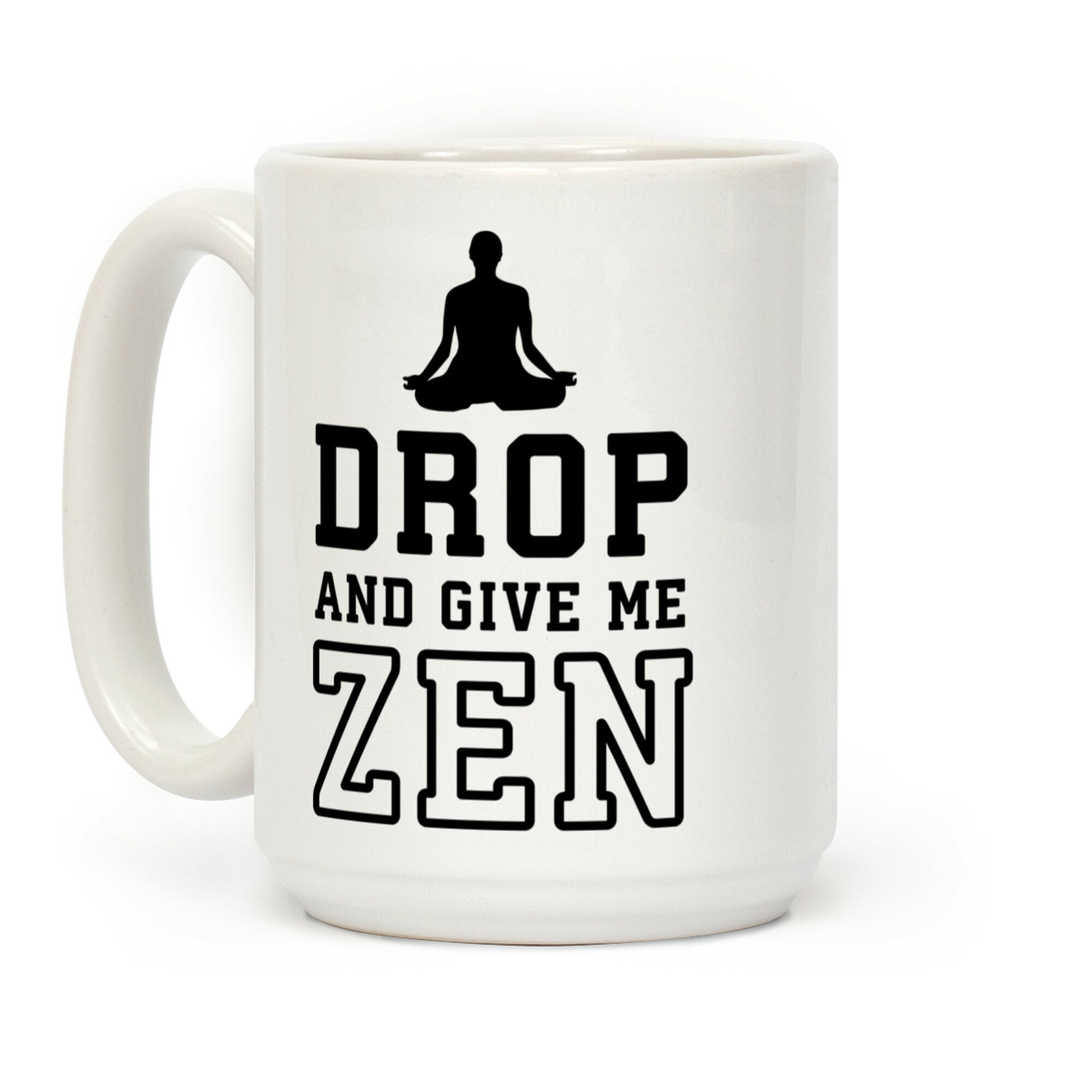 Drop And Give Me Zen Coffee Mug