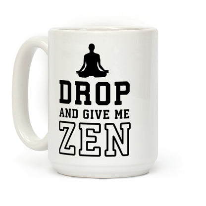 Drop And Give Me Zen Coffee Mug