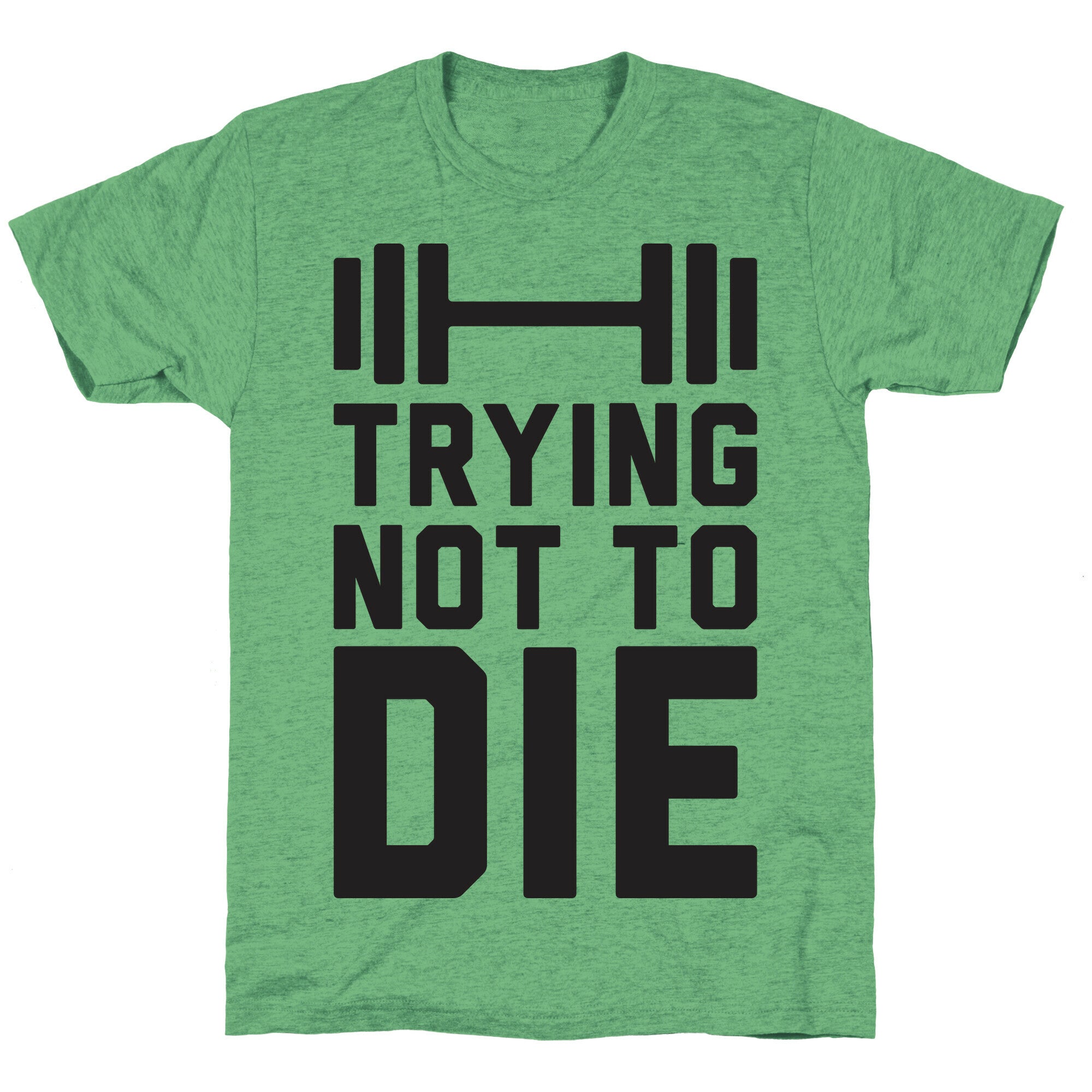 Trying Not To Die Unisex Triblend Tee