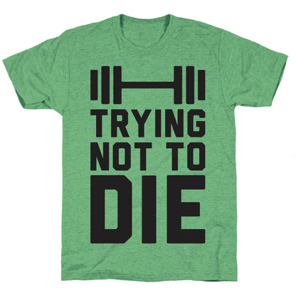 Trying Not To Die Unisex Triblend Tee