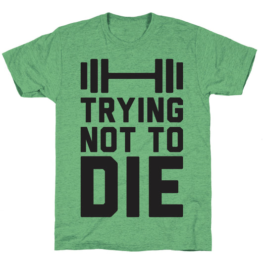 Trying Not To Die Unisex Triblend Tee