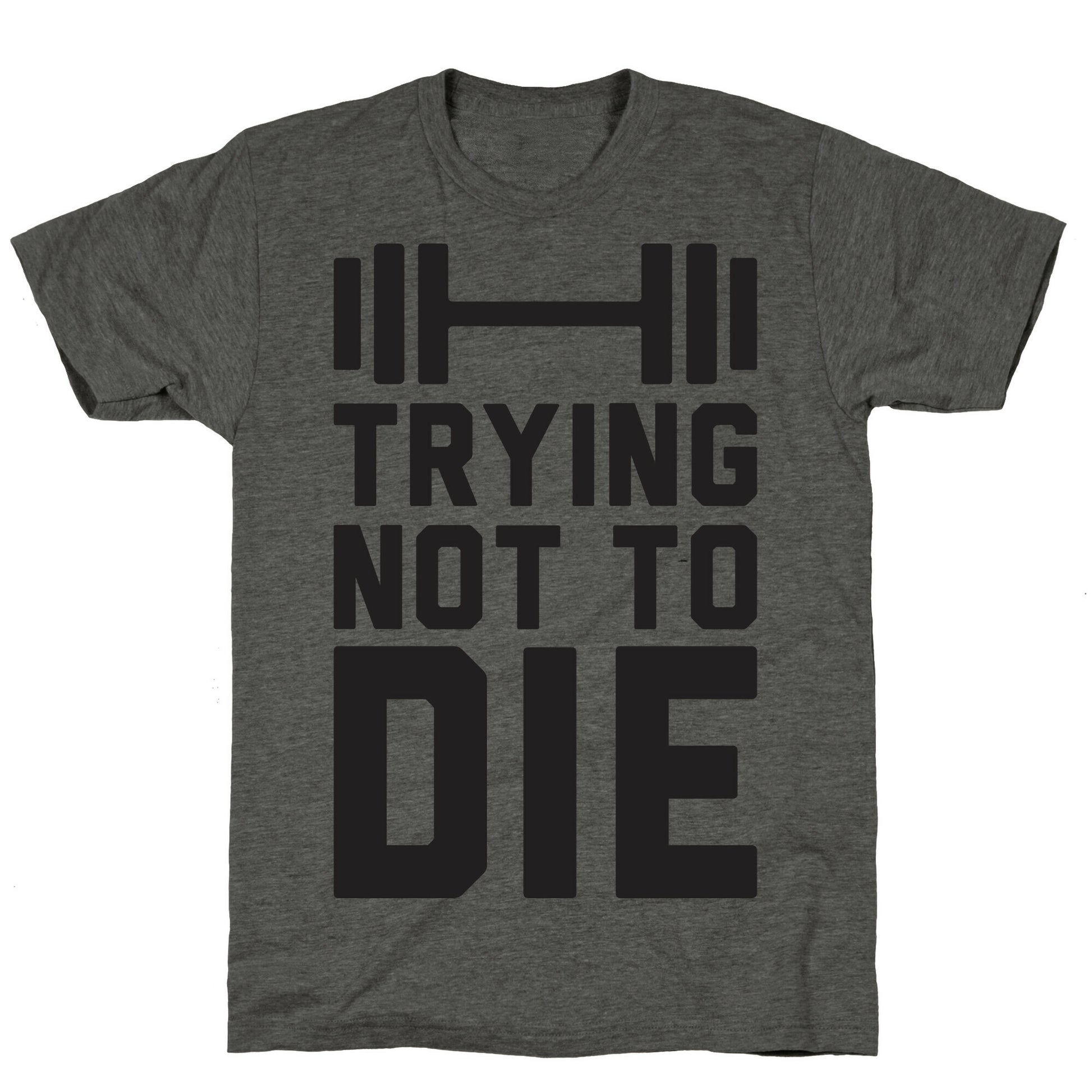 Trying Not To Die Unisex Triblend Tee