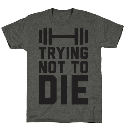 Trying Not To Die Unisex Triblend Tee