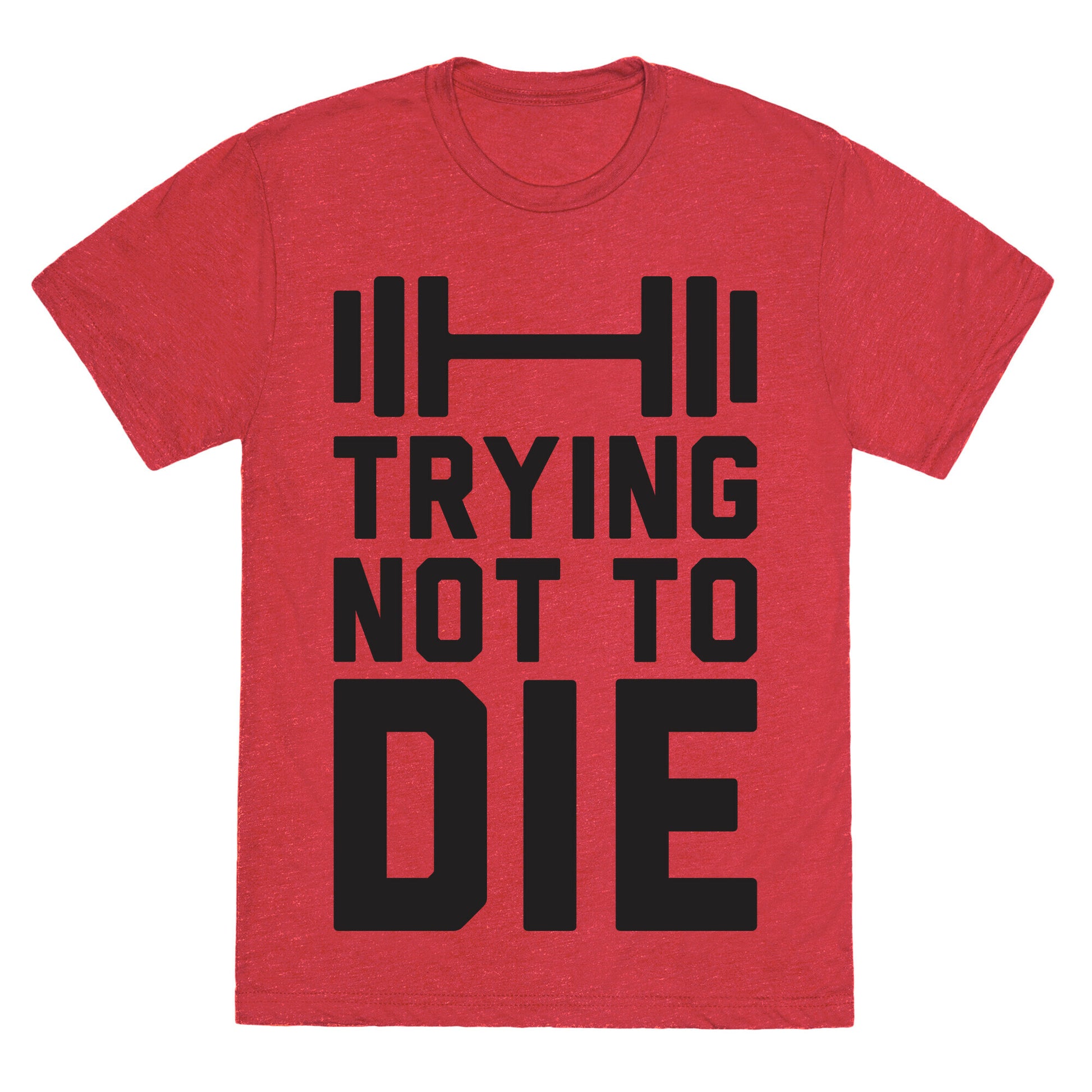 Trying Not To Die Unisex Triblend Tee