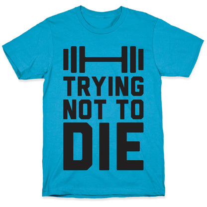 Trying Not To Die Unisex Triblend Tee