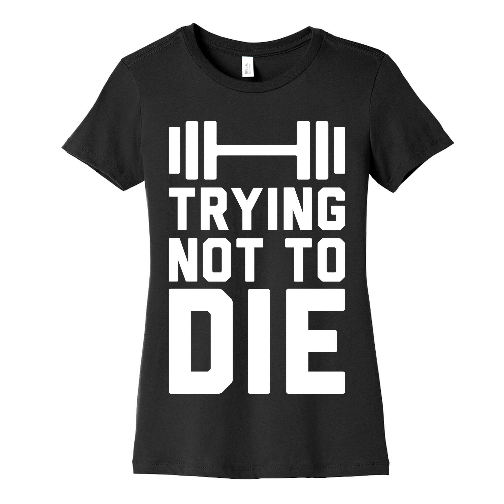 Trying Not To Die Women's Cotton Tee