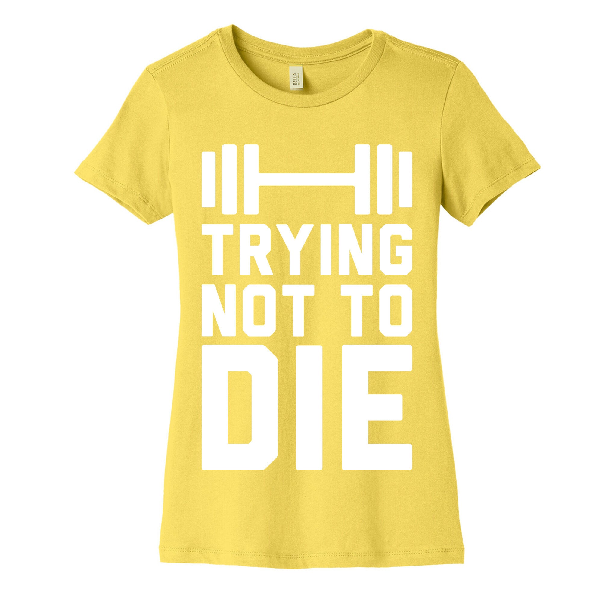 Trying Not To Die Women's Cotton Tee