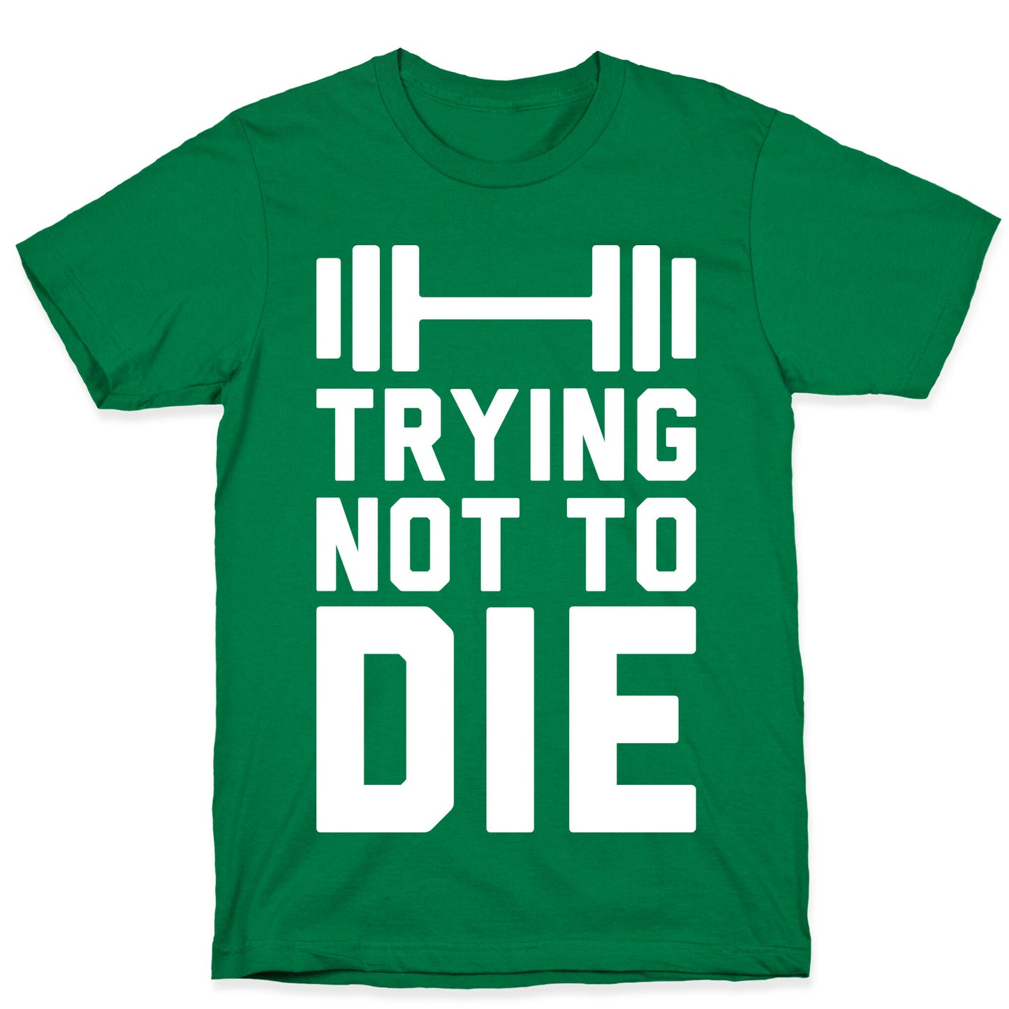 Trying Not To Die T-Shirt