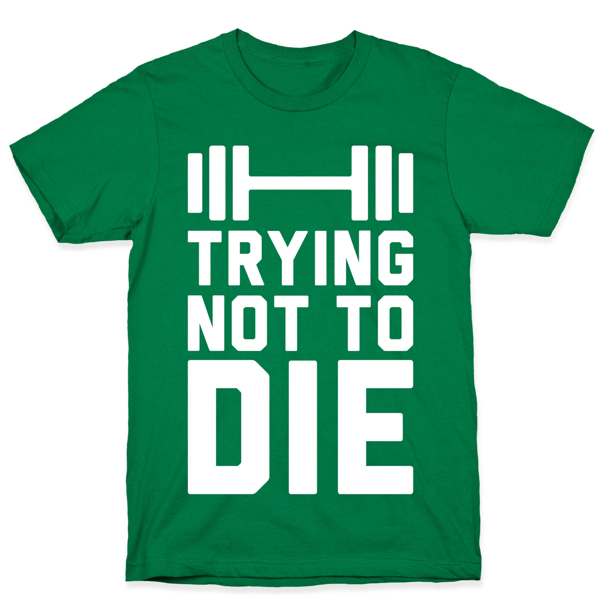 Trying Not To Die T-Shirt