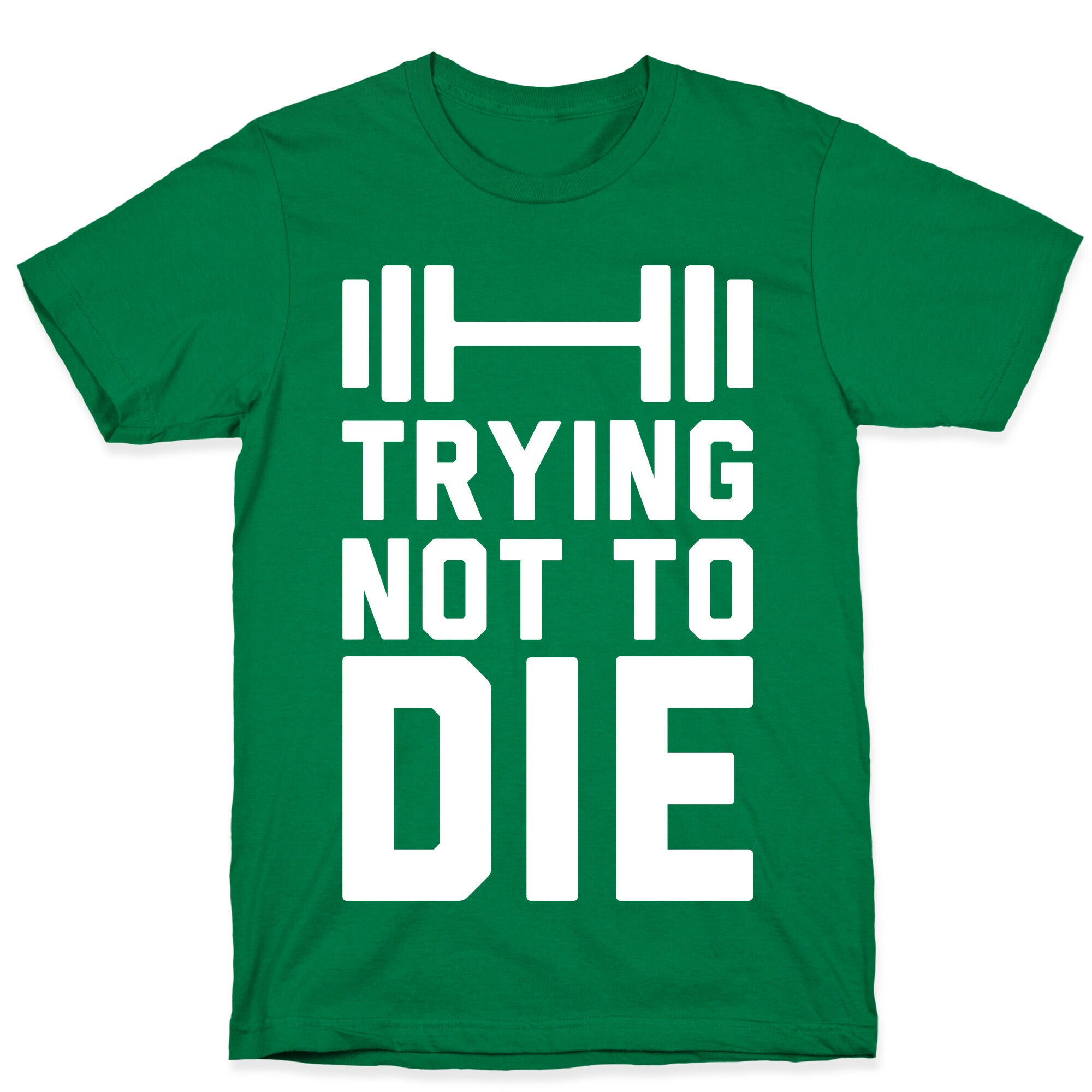 Trying Not To Die T-Shirt