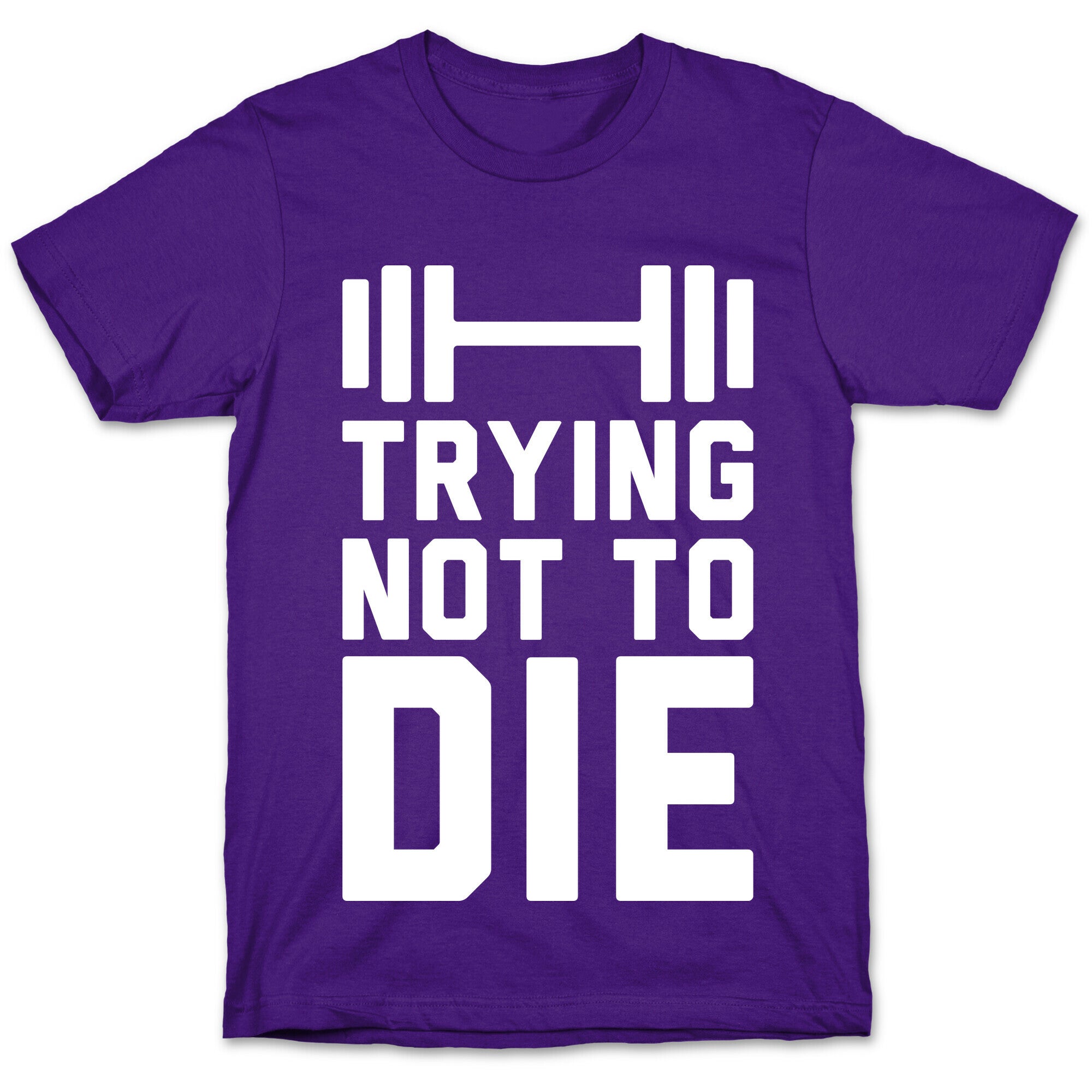 Trying Not To Die T-Shirt