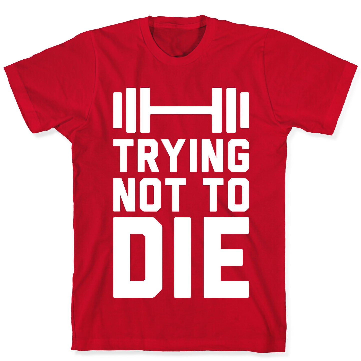 Trying Not To Die T-Shirt