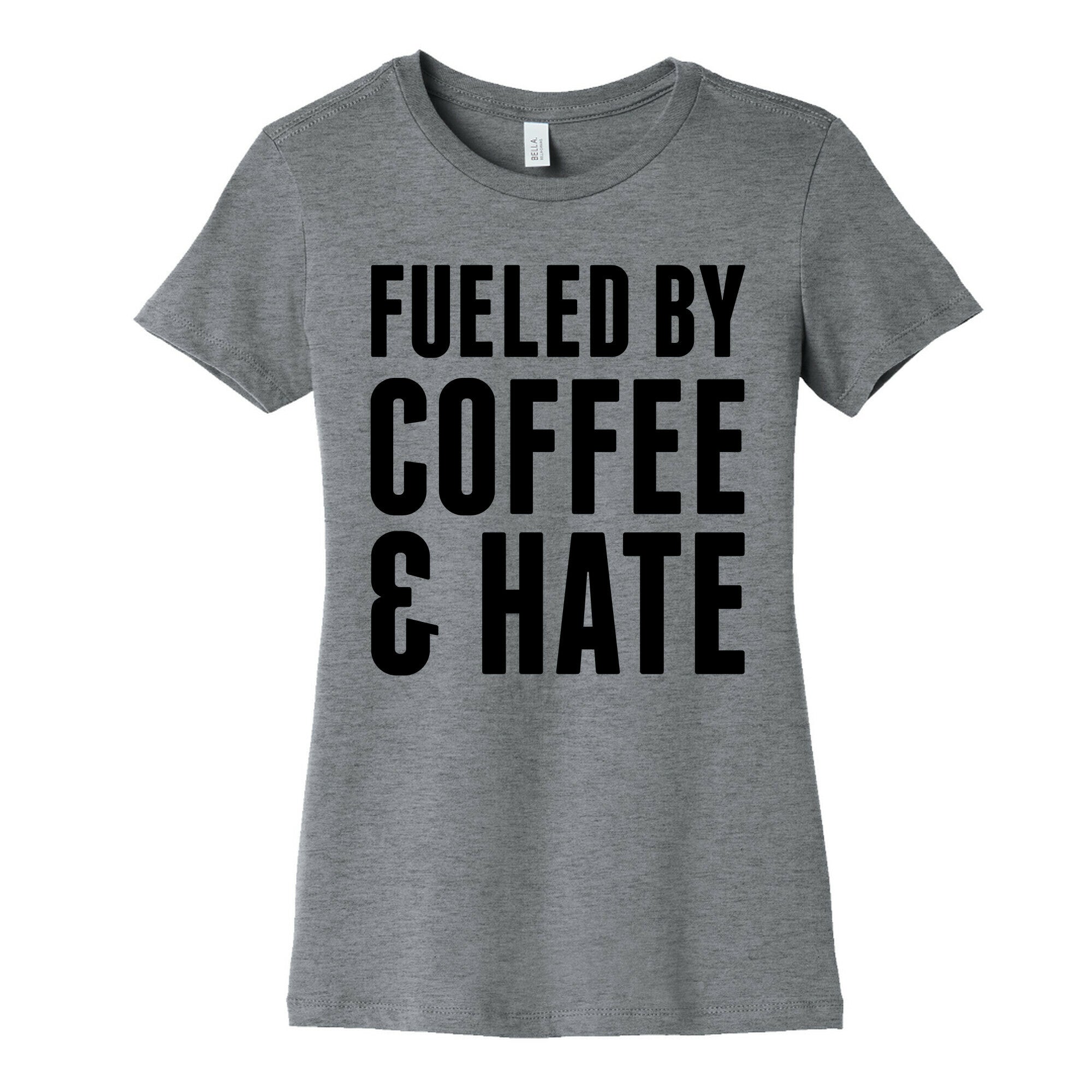 Fueled By Coffee & Hate 2 Women's Cotton Tee