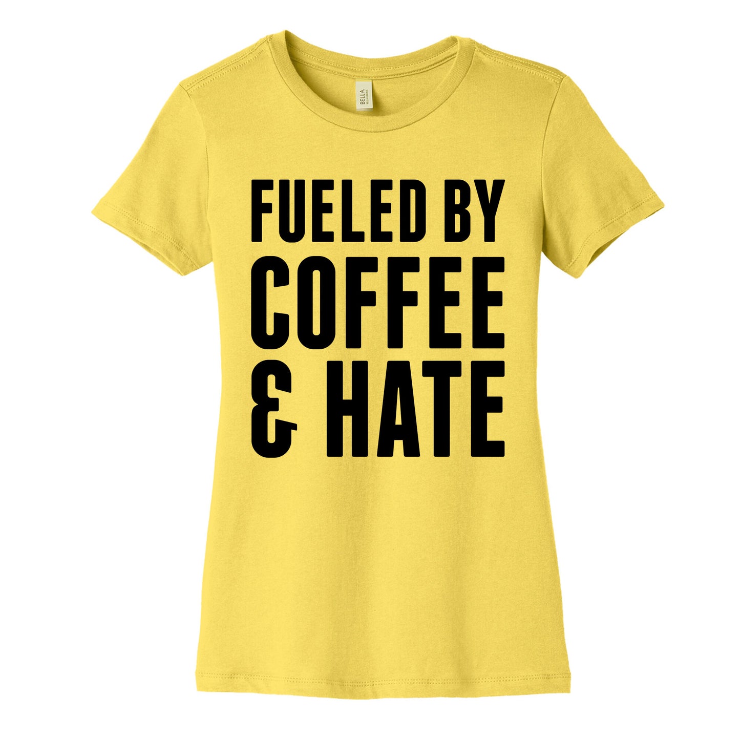 Fueled By Coffee & Hate 2 Women's Cotton Tee