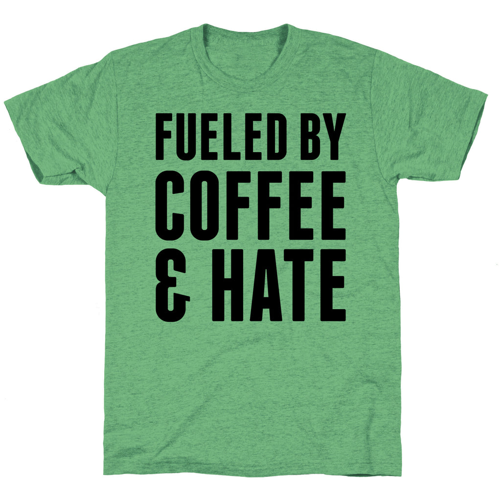 Fueled By Coffee & Hate 2 Unisex Triblend Tee