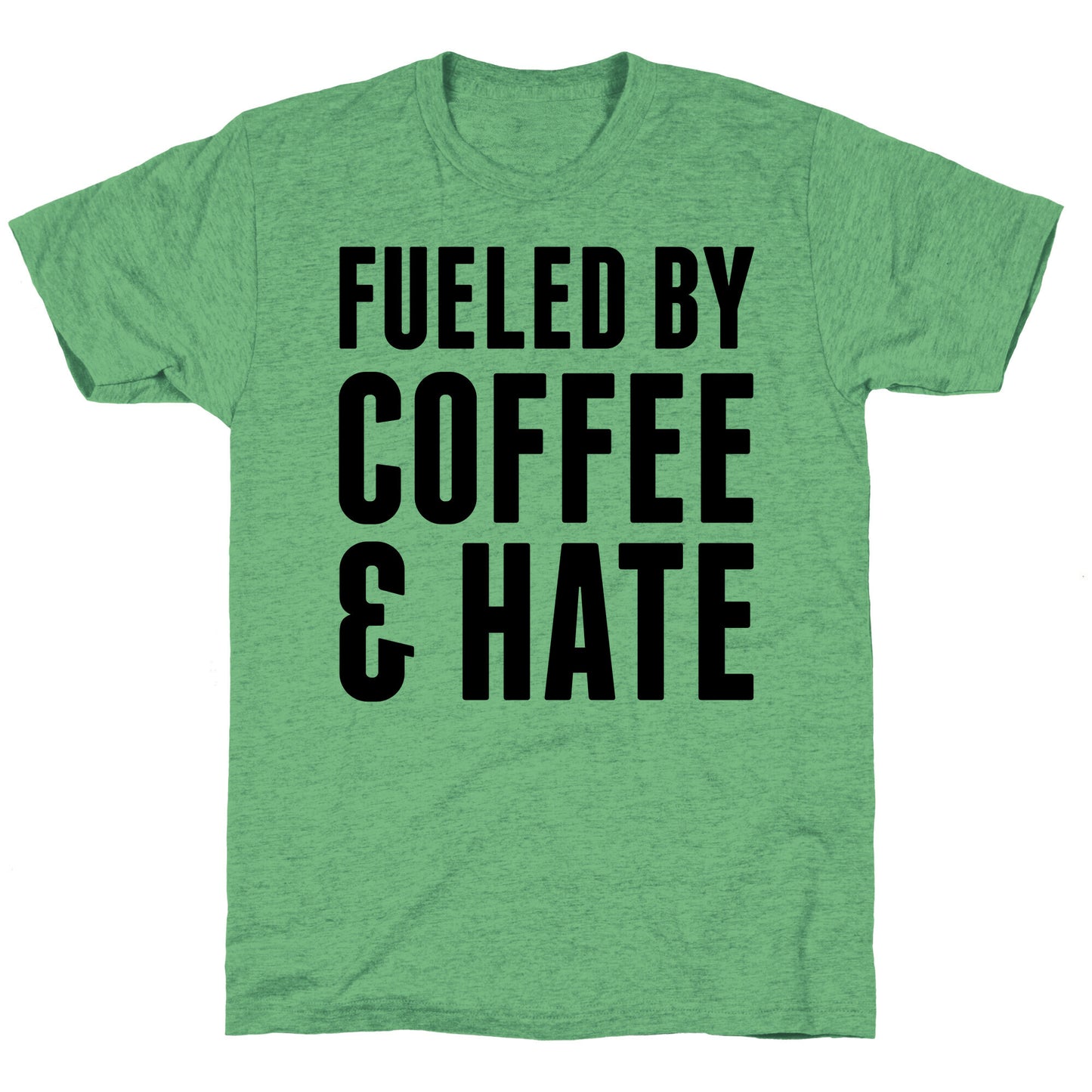 Fueled By Coffee & Hate 2 Unisex Triblend Tee
