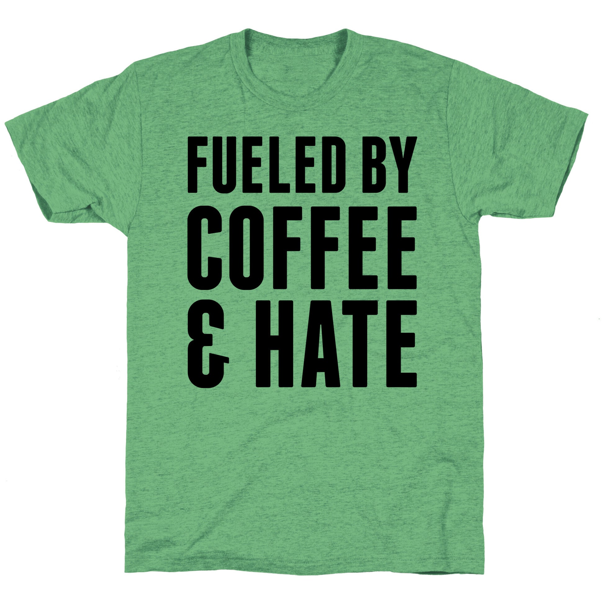 Fueled By Coffee & Hate 2 Unisex Triblend Tee