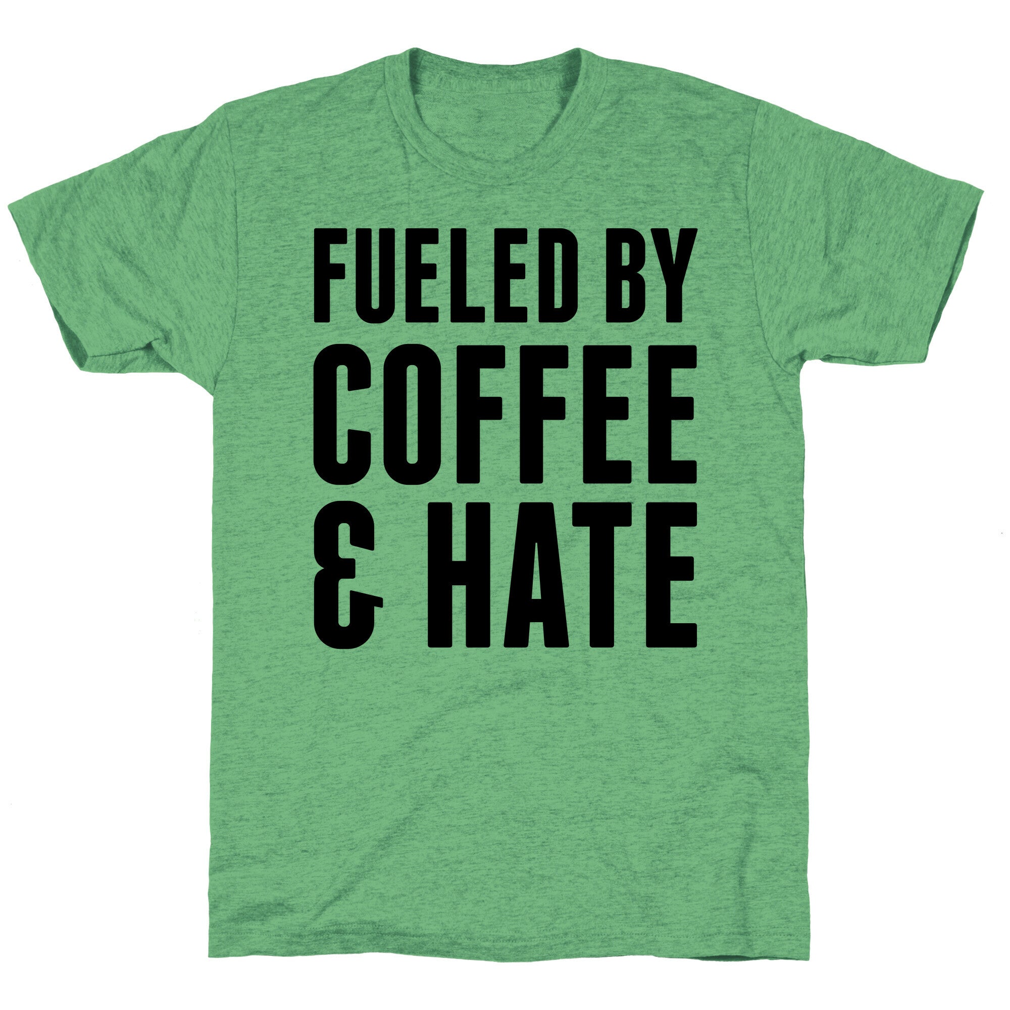Fueled By Coffee & Hate 2 Unisex Triblend Tee