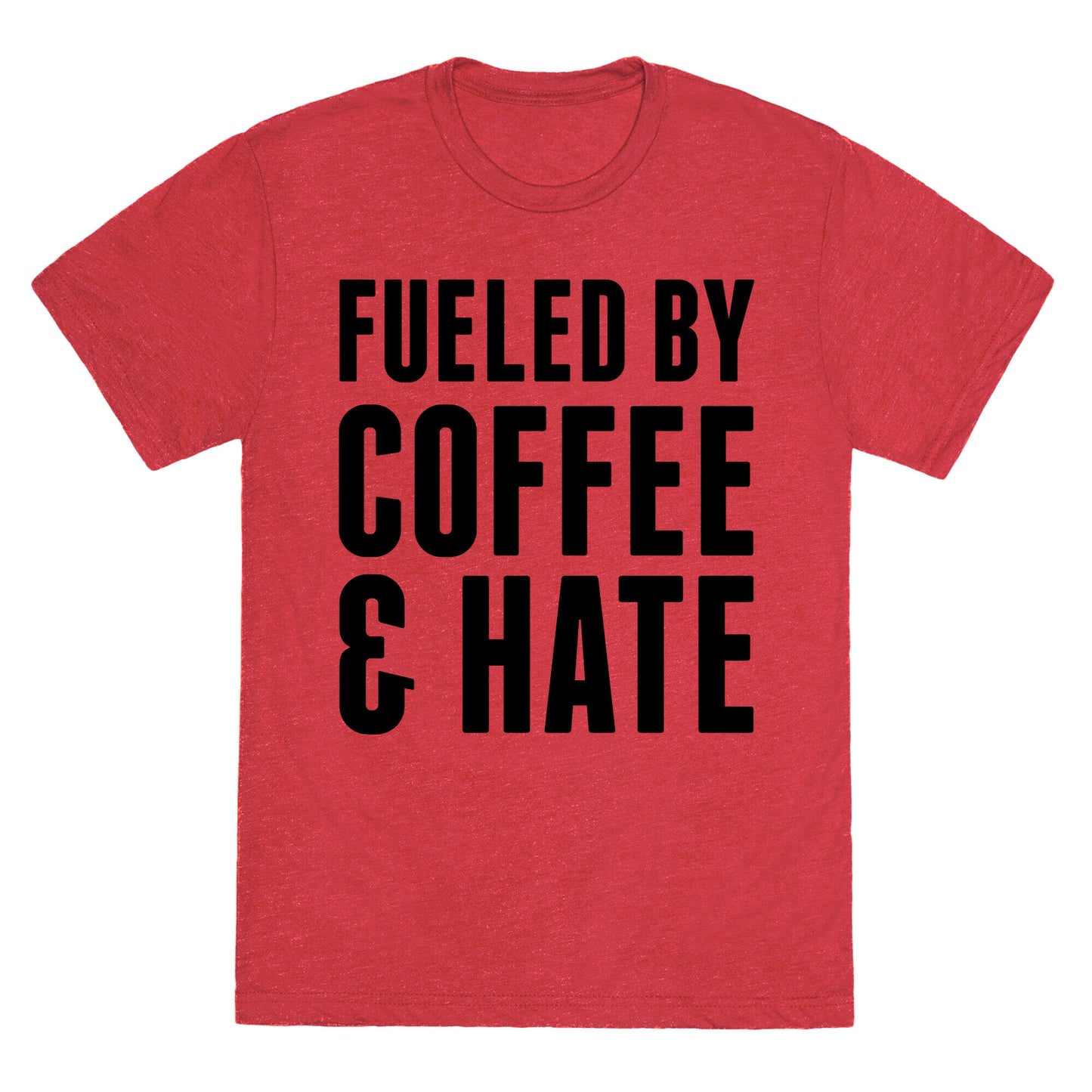 Fueled By Coffee & Hate 2 Unisex Triblend Tee