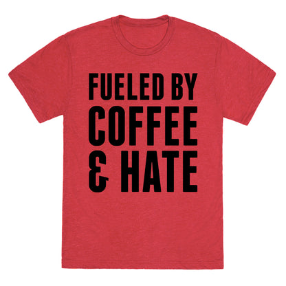 Fueled By Coffee & Hate 2 Unisex Triblend Tee