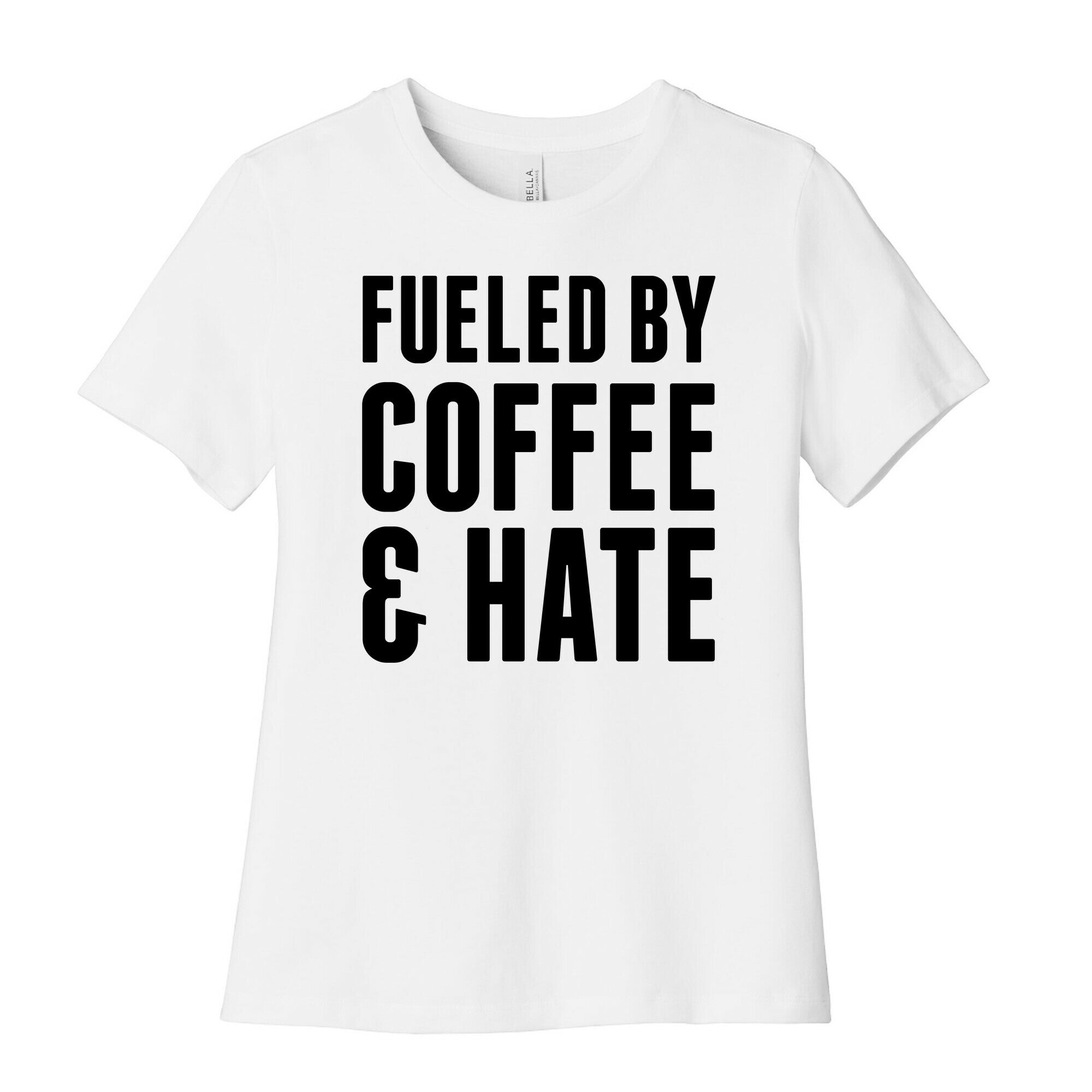 Fueled By Coffee & Hate 2 Women's Cotton Tee