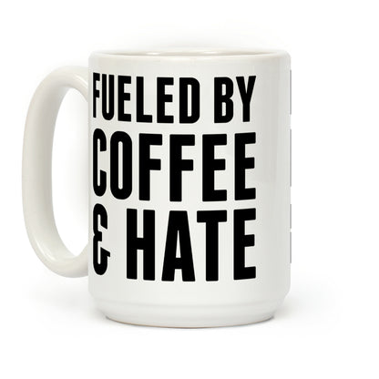 Fueled By Coffee & Hate 2 Coffee Mug