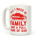 All I Need Is Family and a Full Tank of Gas Coffee Mug