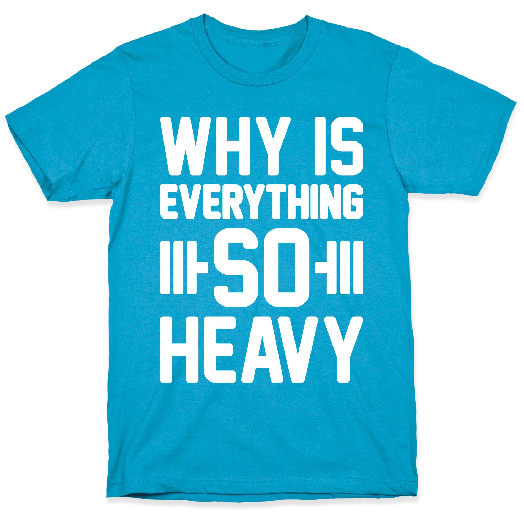 Why Is Everything So Heavy Unisex Triblend Tee