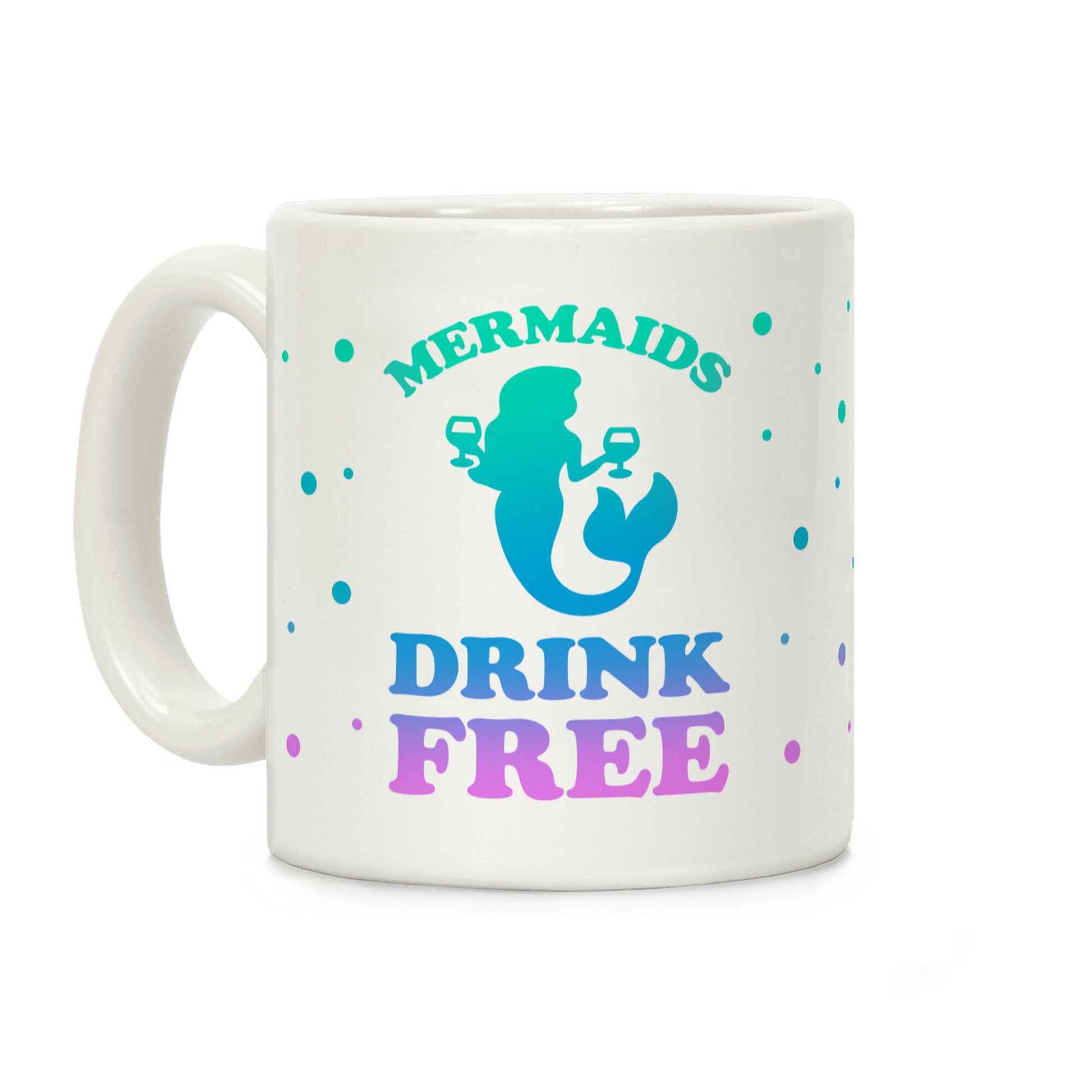 Mermaids Drink Free Coffee Mug