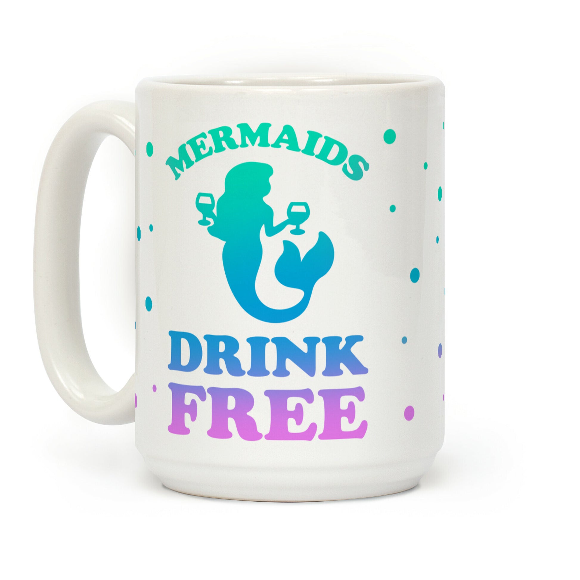 Mermaids Drink Free Coffee Mug