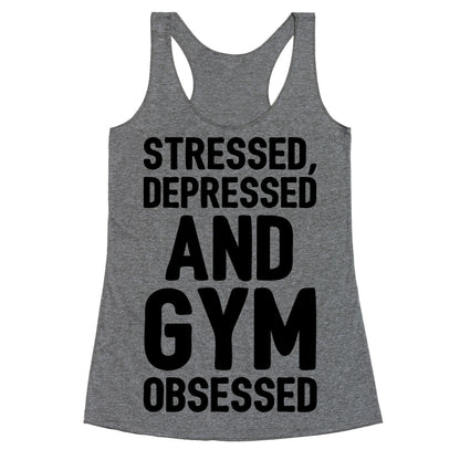 Stressed Depressed and Gym Obsessed  Racerback Tank