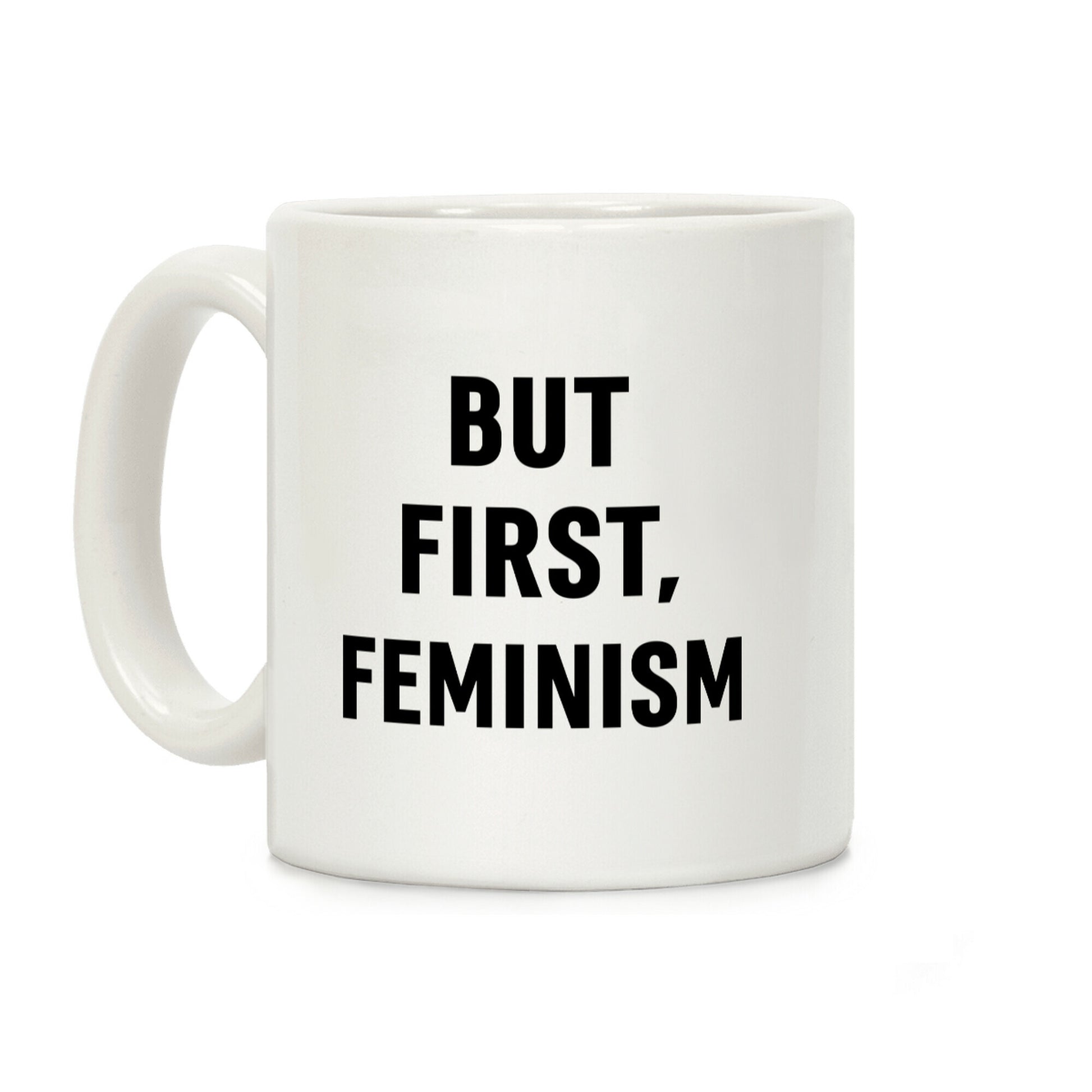 But First, Feminism Coffee Mug