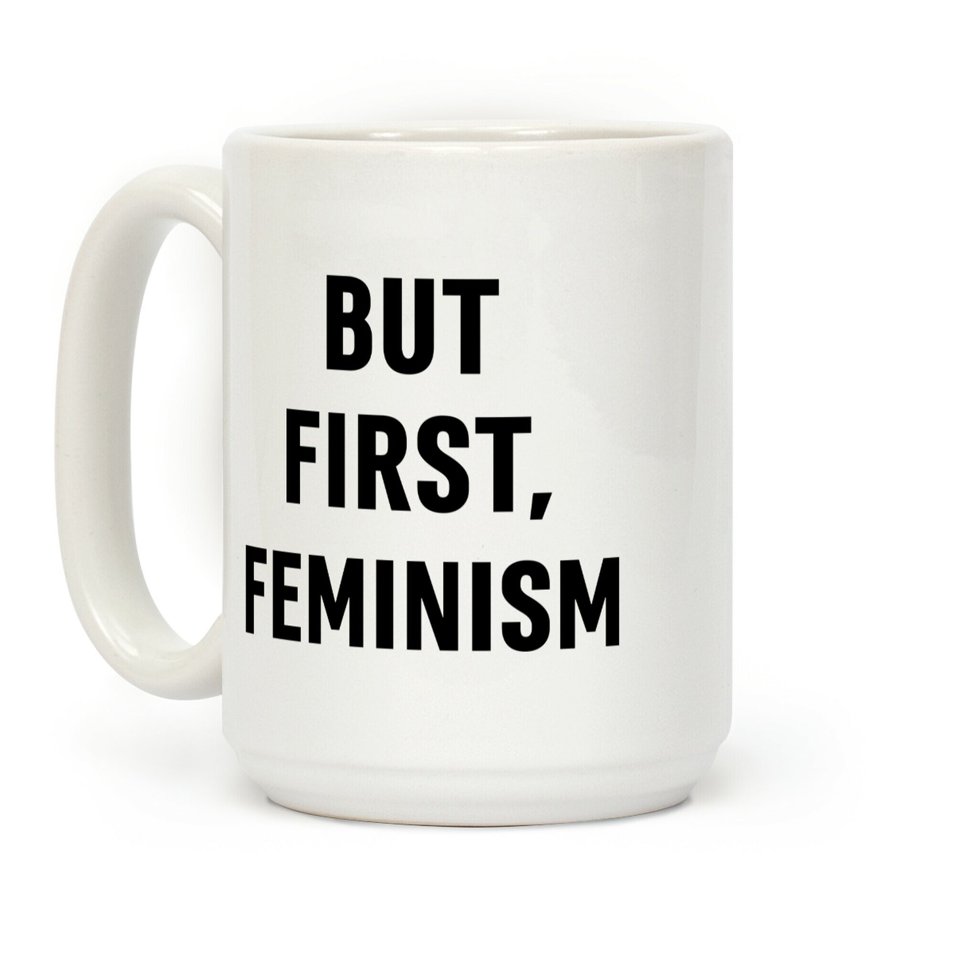 But First, Feminism Coffee Mug