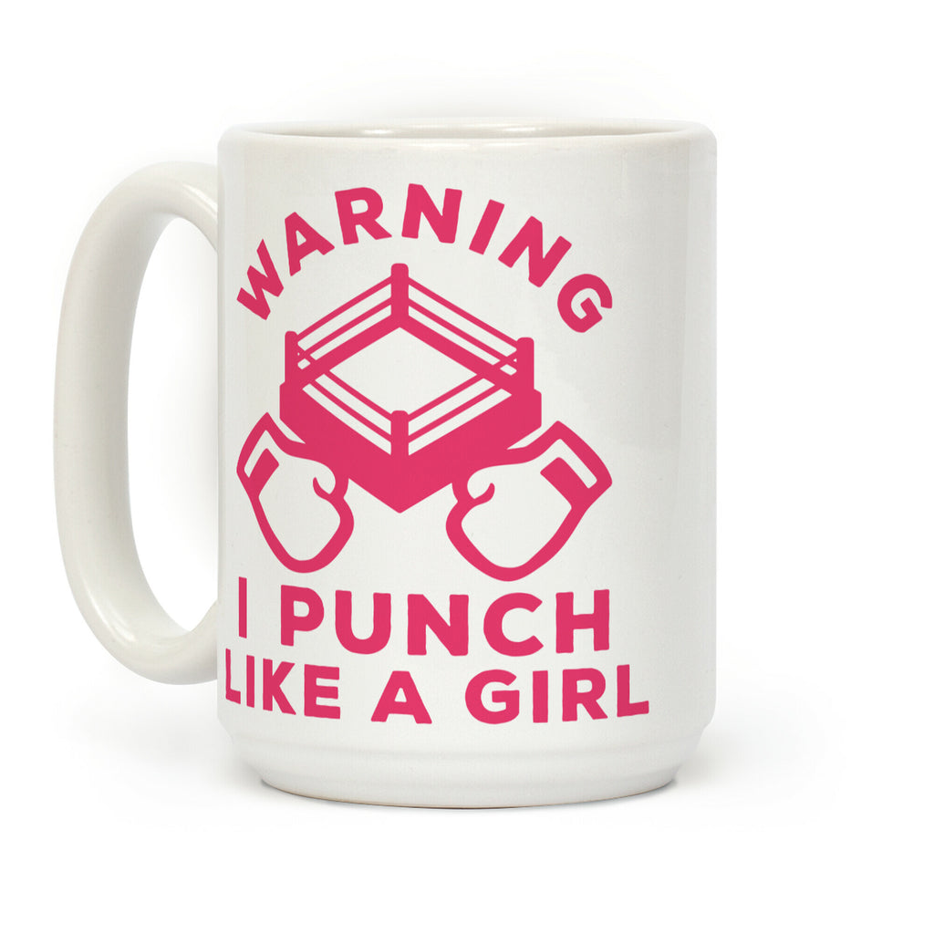 Warning I Punch Like A Girl Coffee Mug